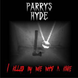 Parris Hyde : I Killed My Wife With a Knife